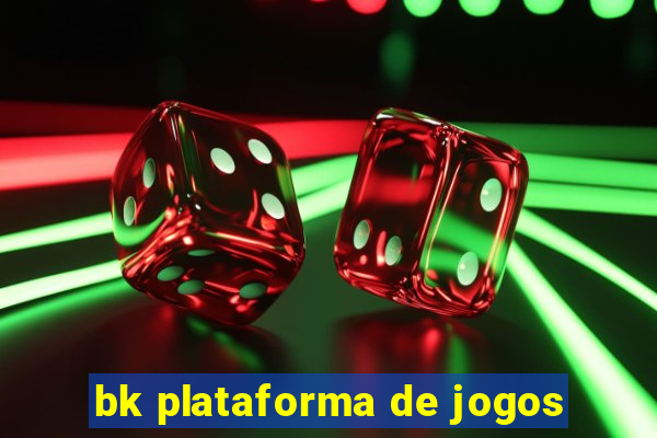 bk plataforma de jogos